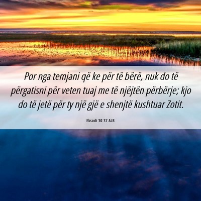 Picture 06 - Eksodi 30:37 ALB - Por nga temjani që ke për të bërë, nuk do - Bible Verse Picture