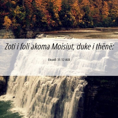 Picture 06 - Eksodi 31:12 ALB - Zoti i foli akoma Moisiut, duke i - Bible Verse Picture