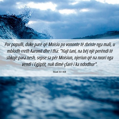 Picture 06 - Eksodi 32:1 ALB - Por populli, duke parë që Moisiu po vononte të - Bible Verse Picture