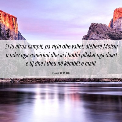 Picture 06 - Eksodi 32:19 ALB - Si iu afrua kampit, pa viçin dhe vallet; - Bible Verse Picture