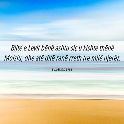 Picture 06 - Eksodi 32:28 ALB - Bijtë e Levit bënë ashtu siç u kishte thënë - Bible Verse Picture