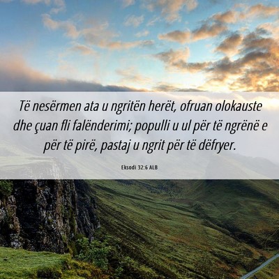 Picture 06 - Eksodi 32:6 ALB - Të nesërmen ata u ngritën herët, ofruan - Bible Verse Picture