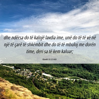 Picture 06 - Eksodi 33:22 ALB - dhe ndërsa do të kalojë lavdia ime, unë do - Bible Verse Picture