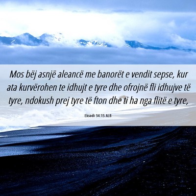 Picture 06 - Eksodi 34:15 ALB - Mos bëj asnjë aleancë me banorët e vendit - Bible Verse Picture