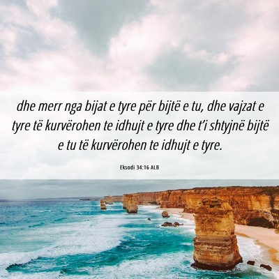 Picture 06 - Eksodi 34:16 ALB - dhe merr nga bijat e tyre për bijtë e tu, dhe - Bible Verse Picture