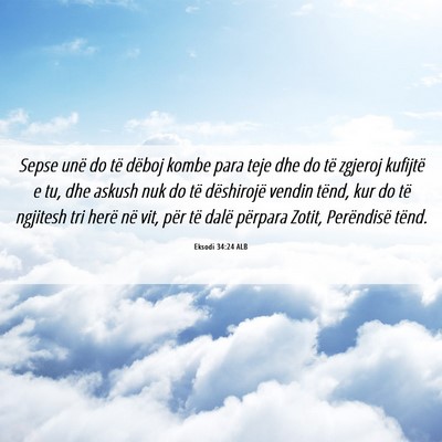Picture 06 - Eksodi 34:24 ALB - Sepse unë do të dëboj kombe para teje dhe do - Bible Verse Picture
