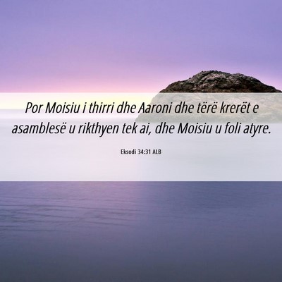 Picture 06 - Eksodi 34:31 ALB - Por Moisiu i thirri dhe Aaroni dhe tërë krerët - Bible Verse Picture