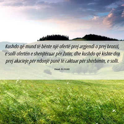 Picture 06 - Eksodi 35:24 ALB - Kushdo që mund të bënte një ofertë prej - Bible Verse Picture
