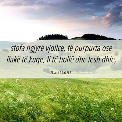 Picture 06 - Eksodi 35:6 ALB - stofa ngjyrë vjollce, të purpurta ose flakë - Bible Verse Picture