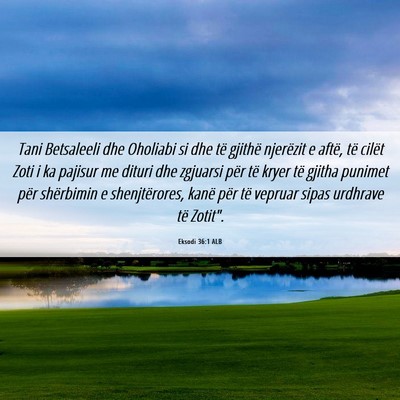 Picture 06 - Eksodi 36:1 ALB - Tani Betsaleeli dhe Oholiabi si dhe të gjithë - Bible Verse Picture