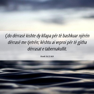 Picture 06 - Eksodi 36:22 ALB - Çdo dërrasë kishte dy kllapa për të bashkuar - Bible Verse Picture