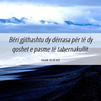 Picture 06 - Eksodi 36:28 ALB - Bëri gjithashtu dy dërrasa për të dy qoshet e - Bible Verse Picture