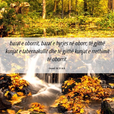 Picture 06 - Eksodi 38:31 ALB - bazat e oborrit, bazat e hyrjes në oborr, të - Bible Verse Picture