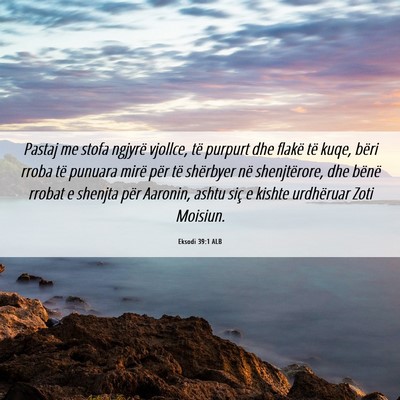 Picture 06 - Eksodi 39:1 ALB - Pastaj me stofa ngjyrë vjollce, të purpurt dhe - Bible Verse Picture