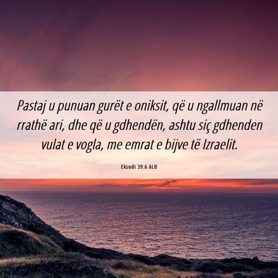 Picture 06 - Eksodi 39:6 ALB - Pastaj u punuan gurët e oniksit, që u ngallmuan - Bible Verse Picture