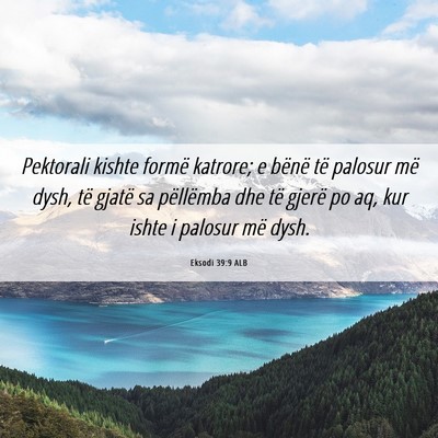 Picture 06 - Eksodi 39:9 ALB - Pektorali kishte formë katrore; e bënë të - Bible Verse Picture