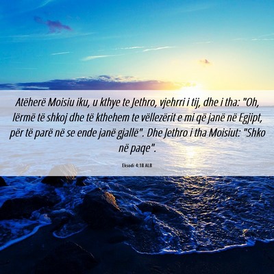 Picture 06 - Eksodi 4:18 ALB - Atëherë Moisiu iku, u kthye te Jethro, vjehrri - Bible Verse Picture