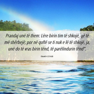 Picture 06 - Eksodi 4:23 ALB - Prandaj unë të them: Lëre birin tim të - Bible Verse Picture
