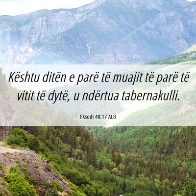 Picture 06 - Eksodi 40:17 ALB - Kështu ditën e parë të muajit të parë të - Bible Verse Picture