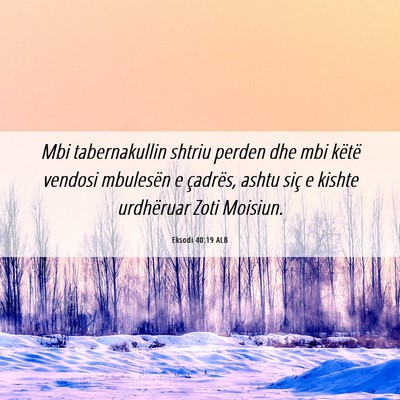 Picture 06 - Eksodi 40:19 ALB - Mbi tabernakullin shtriu perden dhe mbi këtë - Bible Verse Picture