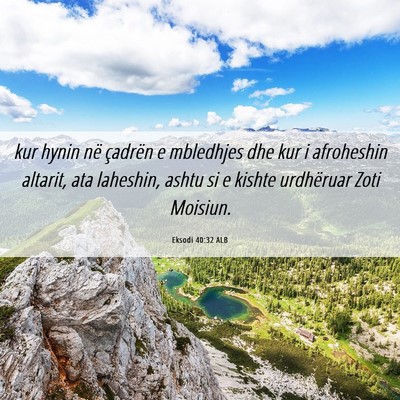 Picture 06 - Eksodi 40:32 ALB - kur hynin në çadrën e mbledhjes dhe kur i - Bible Verse Picture