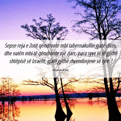 Picture 06 - Eksodi 40:38 ALB - Sepse reja e Zotit qëndronte mbi tabernakullin - Bible Verse Picture