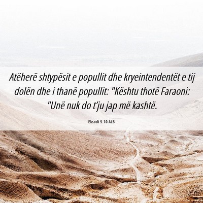Picture 06 - Eksodi 5:10 ALB - Atëherë shtypësit e popullit dhe - Bible Verse Picture