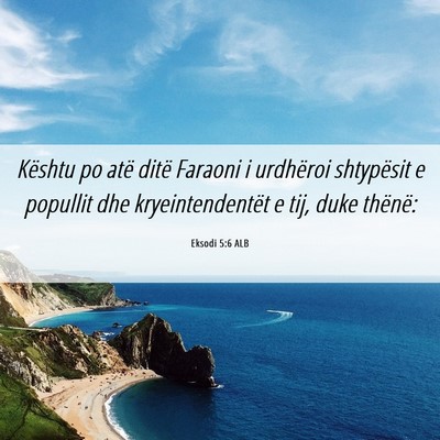 Picture 06 - Eksodi 5:6 ALB - Kështu po atë ditë Faraoni i urdhëroi - Bible Verse Picture