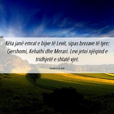 Picture 06 - Eksodi 6:16 ALB - Këta janë emrat e bijve të Levit, sipas - Bible Verse Picture