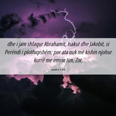 Picture 06 - Eksodi 6:3 ALB - dhe i jam shfaqur Abrahamit, Isakut dhe Jakobit, - Bible Verse Picture
