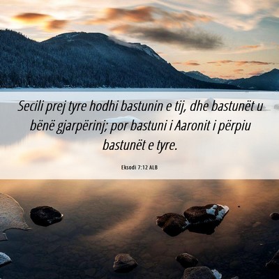 Picture 06 - Eksodi 7:12 ALB - Secili prej tyre hodhi bastunin e tij, dhe - Bible Verse Picture