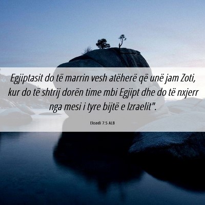 Picture 06 - Eksodi 7:5 ALB - Egjiptasit do të marrin vesh atëherë që unë - Bible Verse Picture