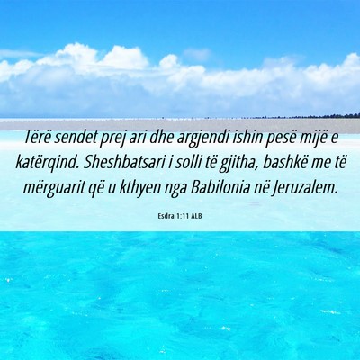 Picture 06 - Esdra 1:11 ALB - Tërë sendet prej ari dhe argjendi ishin pesë - Bible Verse Picture
