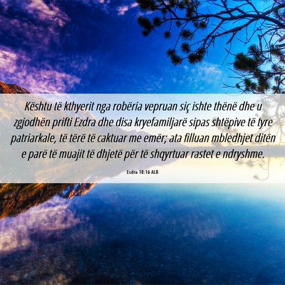 Picture 06 - Esdra 10:16 ALB - Kështu të kthyerit nga robëria vepruan siç - Bible Verse Picture