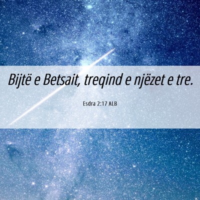 Picture 06 - Esdra 2:17 ALB - Bijtë e Betsait, treqind e njëzet e - Bible Verse Picture
