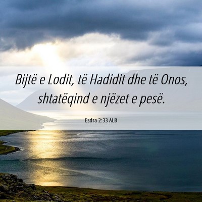 Picture 06 - Esdra 2:33 ALB - Bijtë e Lodit, të Hadidit dhe të Onos, - Bible Verse Picture