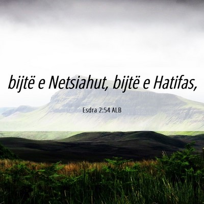Picture 06 - Esdra 2:54 ALB - bijtë e Netsiahut, bijtë e - Bible Verse Picture