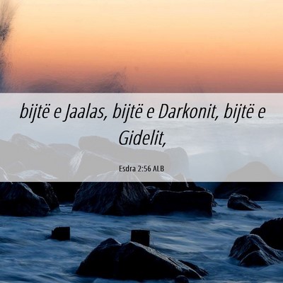 Picture 06 - Esdra 2:56 ALB - bijtë e Jaalas, bijtë e Darkonit, bijtë e - Bible Verse Picture