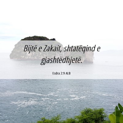 Picture 06 - Esdra 2:9 ALB - Bijtë e Zakait, shtatëqind e - Bible Verse Picture