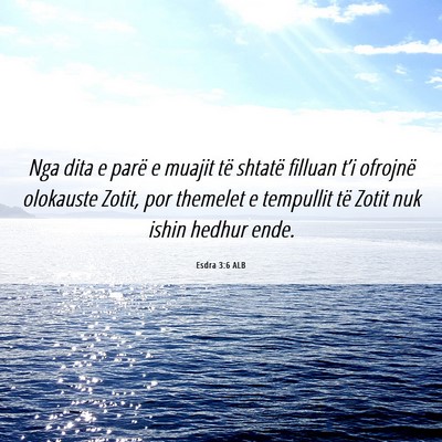 Picture 06 - Esdra 3:6 ALB - Nga dita e parë e muajit të shtatë filluan - Bible Verse Picture