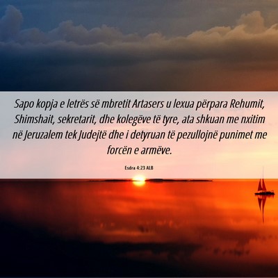 Picture 06 - Esdra 4:23 ALB - Sapo kopja e letrës së mbretit Artasers u lexua - Bible Verse Picture