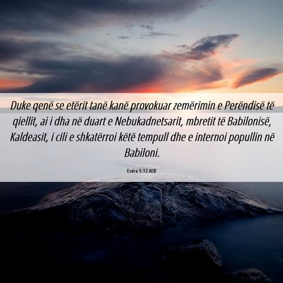 Picture 06 - Esdra 5:12 ALB - Duke qenë se etërit tanë kanë provokuar - Bible Verse Picture