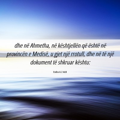 Picture 06 - Esdra 6:2 ALB - dhe në Ahmetha, në kështjellën që është - Bible Verse Picture