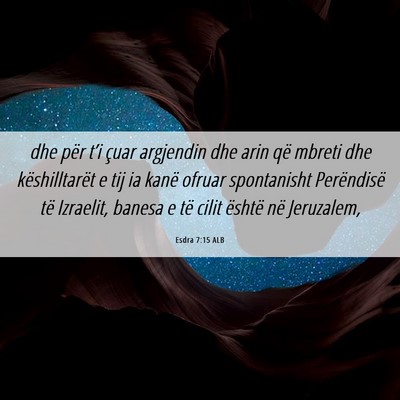 Picture 06 - Esdra 7:15 ALB - dhe për t’i çuar argjendin dhe arin që - Bible Verse Picture