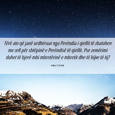 Picture 06 - Esdra 7:23 ALB - Tërë ato që janë urdhëruar nga Perëndia i - Bible Verse Picture