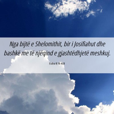 Picture 06 - Esdra 8:10 ALB - Nga bijtë e Shelomithit, bir i Josifiahut dhe - Bible Verse Picture