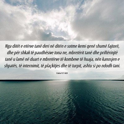 Picture 06 - Esdra 9:7 ALB - Nga ditët e etërve tanë deri në ditën e - Bible Verse Picture
