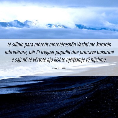 Picture 06 - Ester 1:11 ALB - të sillnin para mbretit mbretëreshën Vashti me - Bible Verse Picture