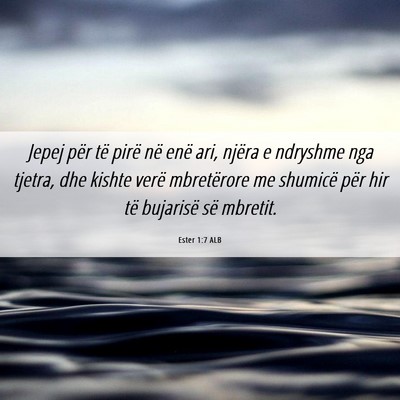 Picture 06 - Ester 1:7 ALB - Jepej për të pirë në enë ari, njëra e - Bible Verse Picture