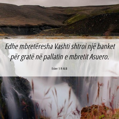 Picture 06 - Ester 1:9 ALB - Edhe mbretëresha Vashti shtroi një banket për - Bible Verse Picture